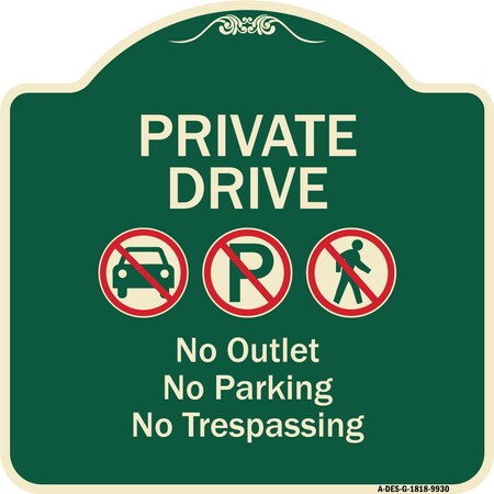 Signmission Designer Series-Private Drive No Outlet No Parking And No Trespassing, 18" x 18", G-1818-9930 A-DES-G-1818-9930